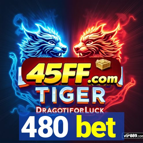 480 bet